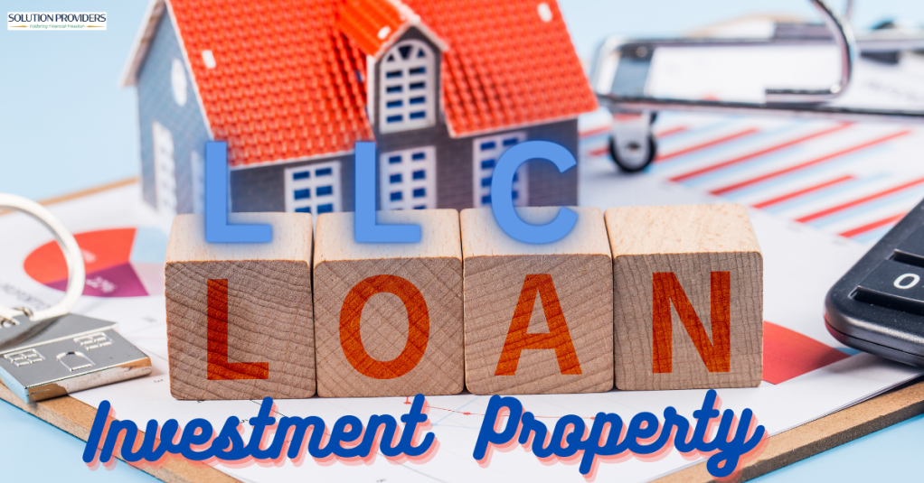 LLC Loan for Investment Property: Loan Solution Provider
